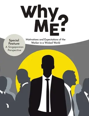Dlaczego ja? Motywacje i oczekiwania pracowników w złym świecie - Why Me?: Motivations and Expectations of the Worker in a Wicked World