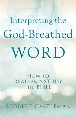 Interpretacja Słowa Bożego: jak czytać i studiować Biblię - Interpreting the God-Breathed Word: How to Read and Study the Bible