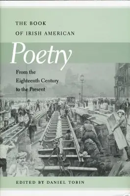 Księga poezji irlandzko-amerykańskiej: Od XVIII wieku do współczesności - Book of Irish American Poetry: From the Eighteenth Century to the Present