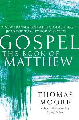 Ewangelia - Księga Mateusza: Nowy przekład z komentarzem - Duchowość Jezusa dla każdego - Gospel--The Book of Matthew: A New Translation with Commentary--Jesus Spirituality for Everyone