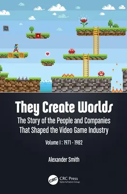 Tworzą światy: historia ludzi i firm, które ukształtowały branżę gier wideo, tom I: 1971-1982 - They Create Worlds: The Story of the People and Companies That Shaped the Video Game Industry, Vol. I: 1971-1982