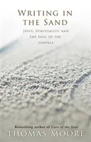 Pisanie na piasku - Jezus, duchowość i dusza Ewangelii - Writing in the Sand - Jesus, Spirituality and the Soul of the Gospels