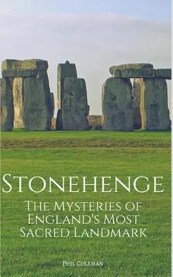 Stonehenge: Tajemnice najświętszego zabytku historycznego Anglii - Stonehenge: The Mysteries of England's Most Sacred Historical Landmark