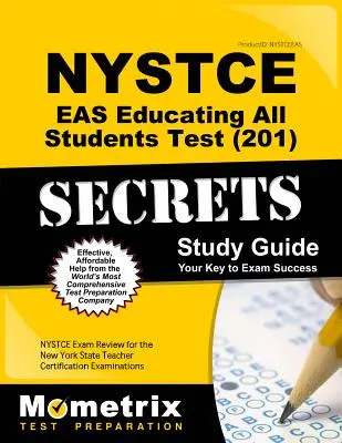 NYSTCE Eas Educating All Students Test (201) Secrets Study Guide: NYSTCE Exam Review for the New York State Teacher Certification Examinations (Egzaminy certyfikacyjne dla nauczycieli stanu Nowy Jork) - NYSTCE Eas Educating All Students Test (201) Secrets Study Guide: NYSTCE Exam Review for the New York State Teacher Certification Examinations