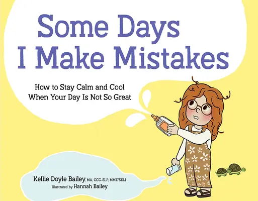 W niektóre dni popełniam błędy: Jak zachować spokój i opanowanie, gdy dzień nie jest najlepszy - Some Days I Make Mistakes: How to Stay Calm and Cool When Your Day Is Not So Great