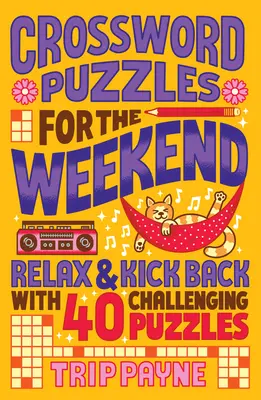 Krzyżówki na weekend: Zrelaksuj się i odpocznij z 40 trudnymi łamigłówkami - Crossword Puzzles for the Weekend: Relax & Kick Back with 40 Challenging Puzzles