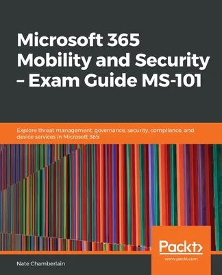 Microsoft 365 Mobility and Security - przewodnik egzaminacyjny MS-101 - Microsoft 365 Mobility and Security - Exam Guide MS-101