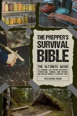 Biblia przetrwania preppersa: The Ultimate Guide to Learning Life-Saving Strategies, Stockpiling, Canning, Home Defense, and Sustain Yourself Living (Najlepszy przewodnik po strategiach ratowania życia, gromadzeniu zapasów, konserwowaniu, obronie domu i utrzymaniu się przy życiu) - The Prepper's Survival Bible: The Ultimate Guide to Learning Life-Saving Strategies, Stockpiling, Canning, Home Defense, and Sustain Yourself Living