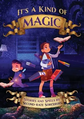 To rodzaj magii: opowieści i zaklęcia czarodziejów drugiej kategorii - It's a Kind of Magic: Stories and Spells by Second-Rate Sorcerers