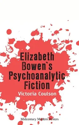 Psychoanalityczna fikcja Elizabeth Bowen - Elizabeth Bowen's Psychoanalytic Fiction