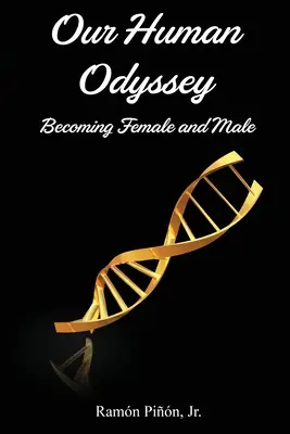 Nasza ludzka odyseja: Stawanie się kobietą i mężczyzną - Our Human Odyssey: Becoming Female and Male