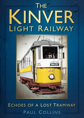 The Kinver Light Railway: Echa zaginionego tramwaju - The Kinver Light Railway: Echoes of a Lost Tramway