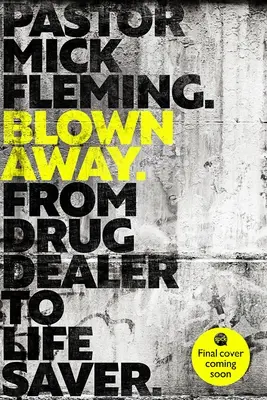 Blown Away: From Drug Dealer to Life Bringer: Przedmowa księcia Cambridge - Blown Away: From Drug Dealer to Life Bringer: Foreword by Hrh the Duke of Cambridge