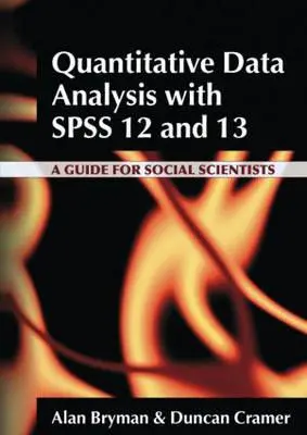 Analiza danych ilościowych za pomocą SPSS 12 i 13: Przewodnik dla badaczy społecznych - Quantitative Data Analysis with SPSS 12 and 13: A Guide for Social Scientists