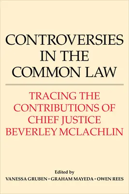 Kontrowersje w prawie zwyczajowym: Śledząc wkład naczelnego sędziego Beverleya McLachlina - Controversies in the Common Law: Tracing the Contributions of Chief Justice Beverley McLachlin