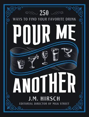 Nalej mi jeszcze: 250 sposobów na znalezienie ulubionego drinka - Pour Me Another: 250 Ways to Find Your Favorite Drink