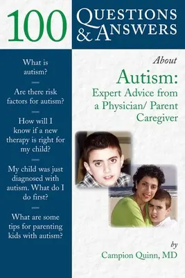 100 pytań i odpowiedzi na temat autyzmu: Expert Advice from a Physician/Parent Caregiver: Porady eksperta od lekarza/opiekuna rodzicielskiego - 100 Questions & Answers about Autism: Expert Advice from a Physician/Parent Caregiver: Expert Advice from a Physician/Parent Caregiver