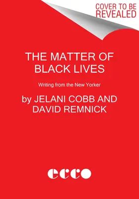 The Matter of Black Lives: Pisanie z New Yorkera - The Matter of Black Lives: Writing from the New Yorker