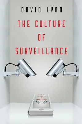 Kultura inwigilacji: Obserwacja jako sposób na życie - The Culture of Surveillance: Watching as a Way of Life