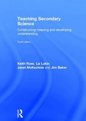 Nauczanie przedmiotów ścisłych na poziomie szkoły średniej: Konstruowanie znaczeń i rozwijanie zrozumienia - Teaching Secondary Science: Constructing Meaning and Developing Understanding