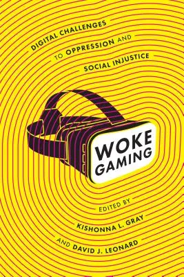 Woke Gaming: Cyfrowe wyzwania wobec ucisku i niesprawiedliwości społecznej - Woke Gaming: Digital Challenges to Oppression and Social Injustice