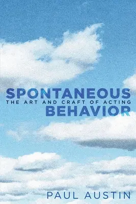 Spontaniczne zachowanie: Sztuka i rzemiosło aktorstwa - Spontaneous Behavior: The Art and Craft of Acting