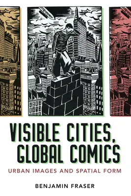 Widzialne miasta, globalne komiksy: Obrazy miejskie i forma przestrzenna - Visible Cities, Global Comics: Urban Images and Spatial Form