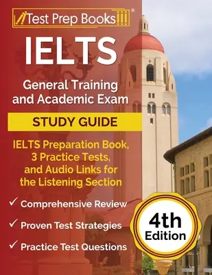 Przewodnik do nauki egzaminu ogólnego i akademickiego IELTS: Książka przygotowawcza do egzaminu IELTS, 3 testy praktyczne i linki audio do sekcji słuchania [4. edycja - IELTS General Training and Academic Exam Study Guide: IELTS Preparation Book, 3 Practice Tests, and Audio Links for the Listening Section [4th Edition