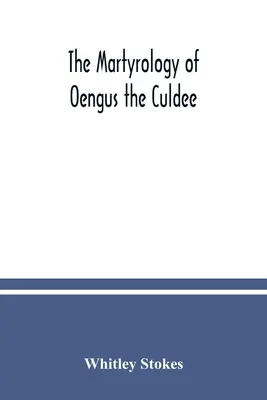 Martyrologium Oengusa z Culdee - The Martyrology of Oengus the Culdee