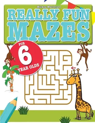 Naprawdę zabawne labirynty dla 6-latków: Zabawne, łaskoczące mózg labirynty dla 6-letnich dzieci - Really Fun Mazes For 6 Year Olds: Fun, brain tickling maze puzzles for 6 year old children