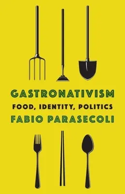 Gastronatywizm: Jedzenie, tożsamość, polityka - Gastronativism: Food, Identity, Politics