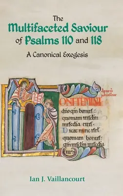 Wieloaspektowy Zbawiciel z Psalmów 110 i 118: Egzegeza kanoniczna - The Multifaceted Saviour of Psalms 110 and 118: A Canonical Exegesis