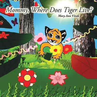 Mamo, gdzie mieszka tygrys? - Mommy, Where Does Tiger Live?