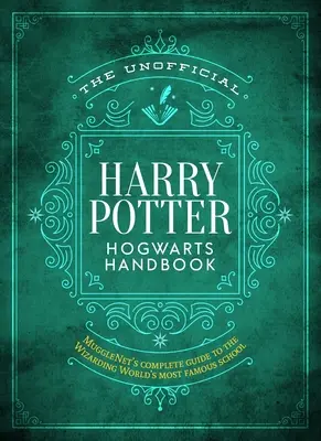 Nieoficjalny podręcznik Harry'ego Pottera do Hogwartu: Kompletny przewodnik Mugglenetu po najsłynniejszej szkole świata czarodziejów - The Unofficial Harry Potter Hogwarts Handbook: Mugglenet's Complete Guide to the Wizarding World's Most Famous School