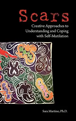 Blizny: Kreatywne podejście do zrozumienia i radzenia sobie z samookaleczeniem - Scars: Creative Approaches to Understanding and Coping with Self-Mutilation