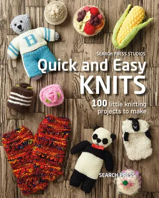 Szybkie i łatwe robótki: 100 małych projektów do wykonania - Quick and Easy Knits: 100 Little Knitting Projects to Make