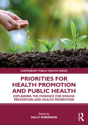Priorytety promocji zdrowia i zdrowia publicznego: Wyjaśnienie dowodów na zapobieganie chorobom i promocję zdrowia - Priorities for Health Promotion and Public Health: Explaining the Evidence for Disease Prevention and Health Promotion