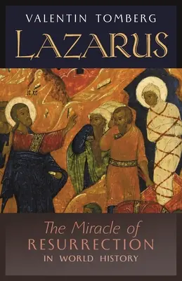 Łazarz: cud zmartwychwstania w historii świata - Lazarus: The Miracle of Resurrection in World History