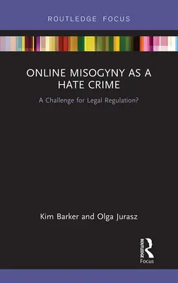 Mizoginia online jako przestępstwo z nienawiści: Wyzwanie dla regulacji prawnych? - Online Misogyny as Hate Crime: A Challenge for Legal Regulation?