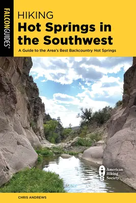Wędrówki po gorących źródłach na południowym zachodzie: Przewodnik po najlepszych gorących źródłach w okolicy - Hiking Hot Springs in the Southwest: A Guide to the Area's Best Backcountry Hot Springs