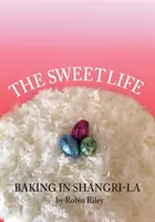 Słodkie życie: Pieczenie w Shangri-La - The Sweet Life: Baking in Shangri-La