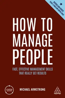 How to Manage People: Szybkie i skuteczne umiejętności zarządzania, które naprawdę przynoszą rezultaty - How to Manage People: Fast, Effective Management Skills That Really Get Results