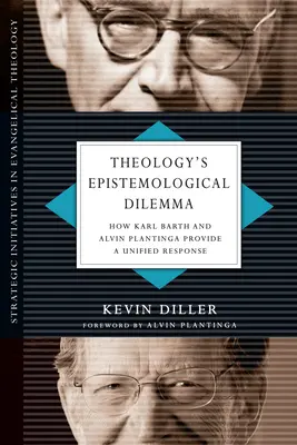 Epistemologiczny dylemat teologii: jak Karl Barth i Alvin Plantinga udzielają jednolitej odpowiedzi - Theology's Epistemological Dilemma: How Karl Barth and Alvin Plantinga Provide a Unified Response