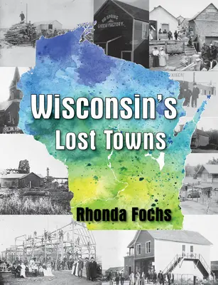 Zaginione miasta Wisconsin - Wisconsin's Lost Towns