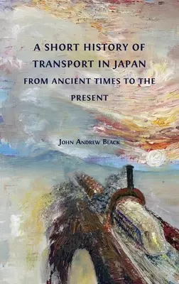 Krótka historia transportu w Japonii od czasów starożytnych do współczesności - A Short History of Transport in Japan from Ancient Times to the Present