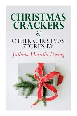 Christmas Crackers & Other Christmas Stories autorstwa Juliany Horatii Ewing: Seria Christmas Specials - Christmas Crackers & Other Christmas Stories by Juliana Horatia Ewing: Christmas Specials Series