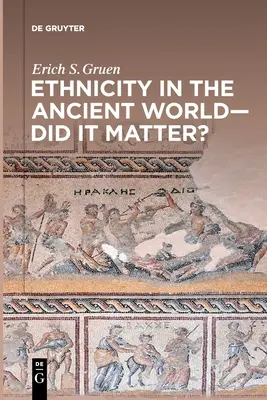 Etniczność w świecie starożytnym - czy miała znaczenie? - Ethnicity in the Ancient World - Did It Matter?