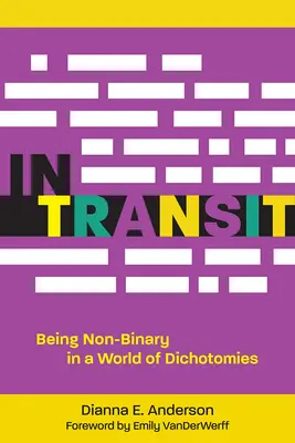 W drodze: Bycie niebinarnym w świecie dychotomii - In Transit: Being Non-Binary in a World of Dichotomies