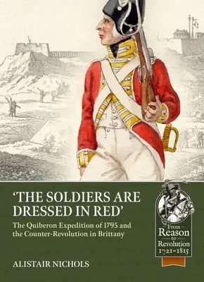 Żołnierze są ubrani na czerwono: Ekspedycja Quiberon z 1795 roku i kontrrewolucja w Bretanii - The Soldiers Are Dressed in Red: The Quiberon Expedition of 1795 and the Counter-Revolution in Brittany