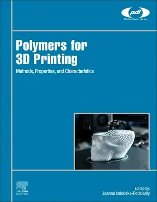 Polimery do druku 3D: Metody, właściwości i charakterystyka - Polymers for 3D Printing: Methods, Properties, and Characteristics